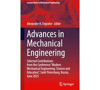 Advances in Mechanical Engineering: Selected Contributions from the Conference "Modern Mechanical Engineering: Science and Education", Saint ... (Lecture Notes in Mechanical Engineering)