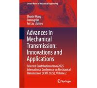 Advances in Mechanical Transmission: Innovations and Applications: Selected Contributions from 2025 International Conference on Mechanical ... 2 (Lecture Notes in Mechanical Engineering)