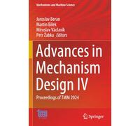 Advances in Mechanism Design IV: Proceedings of TMM 2024 (Mechanisms and Machine Science)