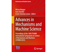 Advances in Mechanisms and Machine Science: Proceedings of the 14th IFToMM International Symposium on Science of Mechanisms and Machines (SYROM 2025): 198