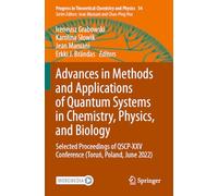 Advances in Methods and Applications of Quantum Systems in Chemistry, Physics, and Biology: Selected Proceedings of QSCP-XXV Conference (Toruń, ... in Theoretical Chemistry and Physics)