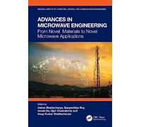 Advances in Microwave Engineering: From Novel Materials to Novel Microwave Applications (Modern Aspects of Computing, Devices, and Communication Engineering)