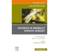 Advances in Minimally Invasive Surgery, An issue of Foot and Ankle Clinics of North America: Volume 25-3 (The Clinics: Orthopedics, Volume 25-3)