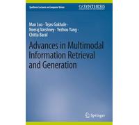 Advances in Multimodal Information Retrieval and Generation (Synthesis Lectures on Computer Vision)