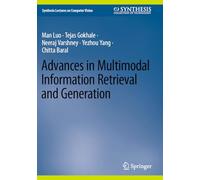 Advances in Multimodal Information Retrieval and Generation (Synthesis Lectures on Computer Vision)