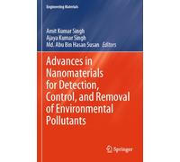 Advances in Nanomaterials for Detection, Control, and Removal of Environmental Pollutants (Engineering Materials)