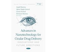 Advances in Nanotechnology for Ocular Drug Delivery: Innovations and Future Directions (Eye and Vision Research Developments)