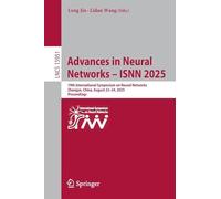 Advances in Neural Networks - ISNN 2025: 19th International Symposium on Neural Networks, Zhangye, China, August 22-24, 2025, Proceedings: 15951 (Lecture Notes in Computer Science, 15951)