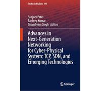 Advances in Next-Generation Networking for Cyber-Physical System: TCP, SDN, and Emerging Technologies: 195 (Studies in Big Data, 195)