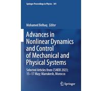 Advances in Nonlinear Dynamics and Control of Mechanical and Physical Systems: Selected Articles from CSNDD 2023; 15-17 May; Marrakesh, Morocco: 301 (Springer Proceedings in Physics)