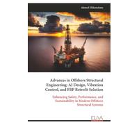 Advances in Offshore Structural Engineering: AI Design, Vibration Control, and FRP Retrofit Solution: Enhancing Safety, Performance, and Sustainability in Modern Offshore Structural Systems