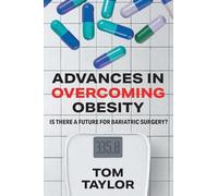 Advances in Overcoming Obesity: Is There a Future for Bariatric Surgery?