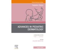 Advances in Pediatric Dermatology, An Issue of Pediatric Clinics of North America: Volume 73-4 (The Clinics: Internal Medicine, Volume 73-4)