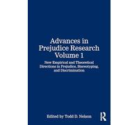 Advances in Prejudice Research Volume 1: New Empirical and Theoretical Directions in Prejudice, Stereotyping, and Discrimination