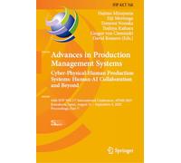 Advances in Production Management Systems. Cyber-Physical-Human Production Systems: Human-AI Collaboration and Beyond: 44th IFIP WG 5.7 International ... in Information and Communication Technology)