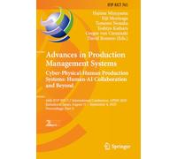 Advances in Production Management Systems. Cyber-Physical-Human Production Systems: Human-AI Collaboration and Beyond: 44th IFIP WG 5.7 International ... in Information and Communication Technology)