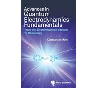 ADVANCES IN QUANTUM ELECTRODYNAMICS FUNDAMENTALS: FROM THE ELECTROMAGNETIC VACUUM TO COSMOLOGY