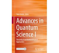Advances in Quantum Science I: Theoretical and Methodological Approaches