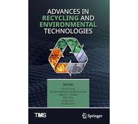 Advances in Recycling and Environmental Technologies (The Minerals, Metals & Materials Series)
