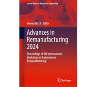 Advances in Remanufacturing 2024: Proceedings of VIII International Workshop on Autonomous Remanufacturing (Lecture Notes in Mechanical Engineering)