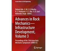 Advances in Rock Mechanics-Infrastructure Development, Volume 3: Proceedings of the 13th Asian Rock Mechanics Symposium (ARMS13): 785 (Lecture Notes in Civil Engineering, 785)