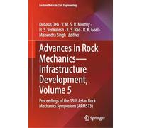 Advances in Rock Mechanics-Infrastructure Development, Volume 5: Proceedings of the 13th Asian Rock Mechanics Symposium (ARMS13): 787 (Lecture Notes in Civil Engineering, 787)