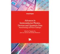 Advances in Semiconductor Physics, Devices and Quantum Dots - Nanotechnology and Future Challenges