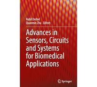 Advances in Sensors, Circuits and Systems for Biomedical Applications