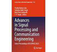 Advances in Signal Processing and Communication Engineering: Select Proceedings of ICASPACE 2023: 1157 (Lecture Notes in Electrical Engineering, 1157)