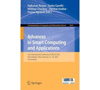 Advances in Smart Computing and Applications: First International Conference, ICASCA 2025, Ahmedabad, India, February 15-16, 2025, Proceedings: 2619 ... in Computer and Information Science)