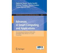Advances in Smart Computing and Applications: First International Conference, ICASCA 2025, Ahmedabad, India, February 15-16, 2025, Proceedings: 2619 ... in Computer and Information Science, 2619)