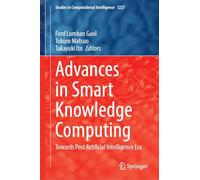 Advances in Smart Knowledge Computing: Towards Post Artificial Intelligence Era: 1227 (Studies in Computational Intelligence, 1227)