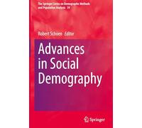 Advances in Social Demography: 59 (The Springer Series on Demographic Methods and Population Analysis)