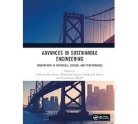 Advances in Sustainable Engineering: Innovations in Materials, Design, and Performance