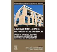 Advances in Sustainable Masonry Bricks and Blocks: Design Optimization, Bio-based Materials Incorporation, and Industrial Waste Valorization (Woodhead ... Series in Civil and Structural Engineering)
