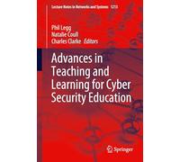 Advances in Teaching and Learning for Cyber Security Education: 1213 (Lecture Notes in Networks and Systems)