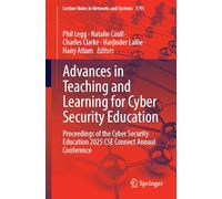Advances in Teaching and Learning for Cyber Security Education: Proceedings of the Cyber Security Education 2025 CSE Connect Annual Conference: 1791 (Lecture Notes in Networks and Systems, 1791)
