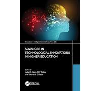 Advances in Technological Innovations in Higher Education: Theory and Practices (Innovations in Intelligent Internet of Everything (IoE))