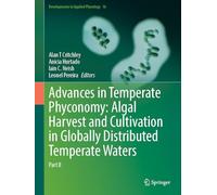 Advances in Temperate Phyconomy: Algal Harvest and Cultivation in Globally Distributed Temperate Waters: Part II: 16 (Developments in Applied Phycology, 16)