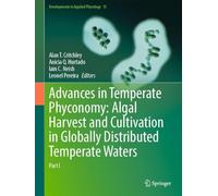 Advances in Temperate Phyconomy: Algal Harvest and Cultivation in Globally Distributed Temperate Waters: Part I: 15 (Developments in Applied Phycology, 15)