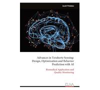 Advances in Terahertz Sensing: Design, Optimization and Behavior Prediction with AI: Biomedical Application and Quality Monitoring