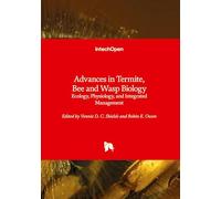 Advances in Termite, Bee and Wasp Biology - Ecology, Physiology, and Integrated Management: Ecology, Physiology, and Integrated Management