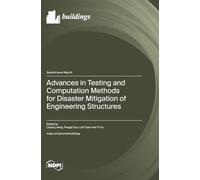 Advances in Testing and Computation Methods for Disaster Mitigation of Engineering Structures