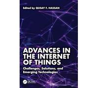 Advances in the Internet of Things: Challenges, Solutions, and Emerging Technologies