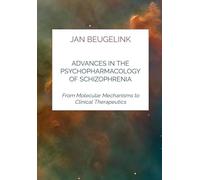 Advances in the Psychopharmacology of Schizophrenia: From Molecular Mechanisms to Clinical Therapeutics