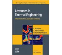 Advances in Thermal Engineering: Innovations for Sustainable Solutions (Emerging Technologies and Materials in Thermal Engineering)