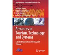 Advances in Tourism, Technology and Systems: Selected Papers from ICOTTS 2022, Volume 2: 340 (Smart Innovation, Systems and Technologies, 340)
