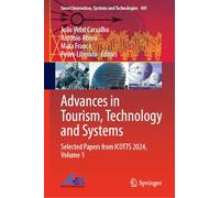 Advances in Tourism, Technology and Systems: Selected Papers from ICOTTS 2024, Volume 1: 441 (Smart Innovation, Systems and Technologies, 441)