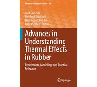Advances in Understanding Thermal Effects in Rubber: Experiments, Modelling, and Practical Relevance (Advances in Polymer Science)