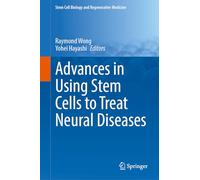 Advances in Using Stem Cells to Treat Neural Diseases: 77 (Stem Cell Biology and Regenerative Medicine, 77)